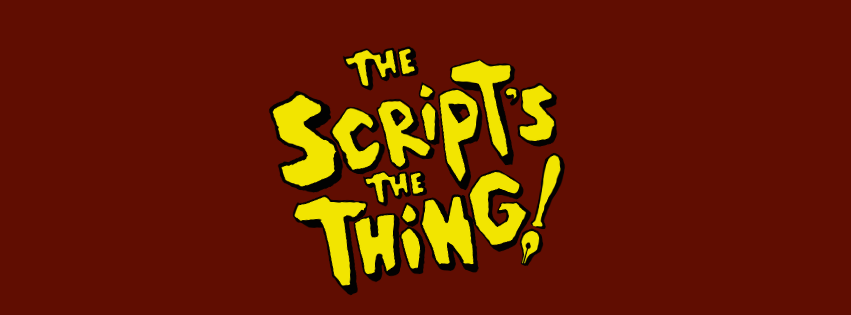 The Script's The Thing!