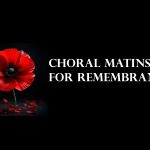 Choral Matins for Remembrance