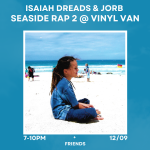 Isaiah Dreads + Friends: Seaside Rap 2 @ Vinyl Van